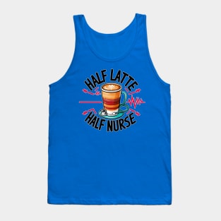 Half Latte Half nurse caffeine coffee lovers hospital medical staff workers Tank Top